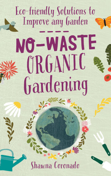 No-Waste Organic Gardening: Eco-friendly Solutions to Improve any Garden (No-Waste Gardening)