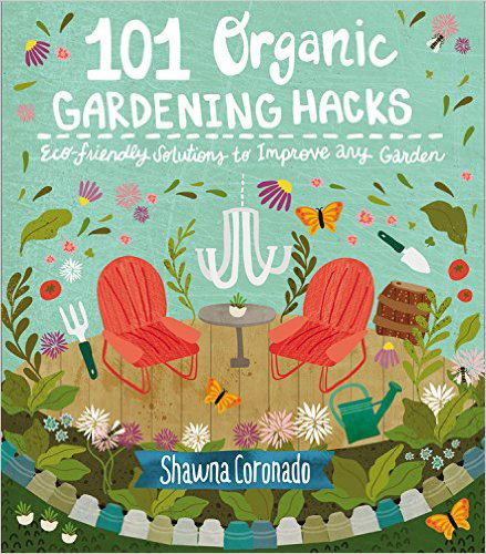 101 Organic Gardening Hacks Shawna Coronado